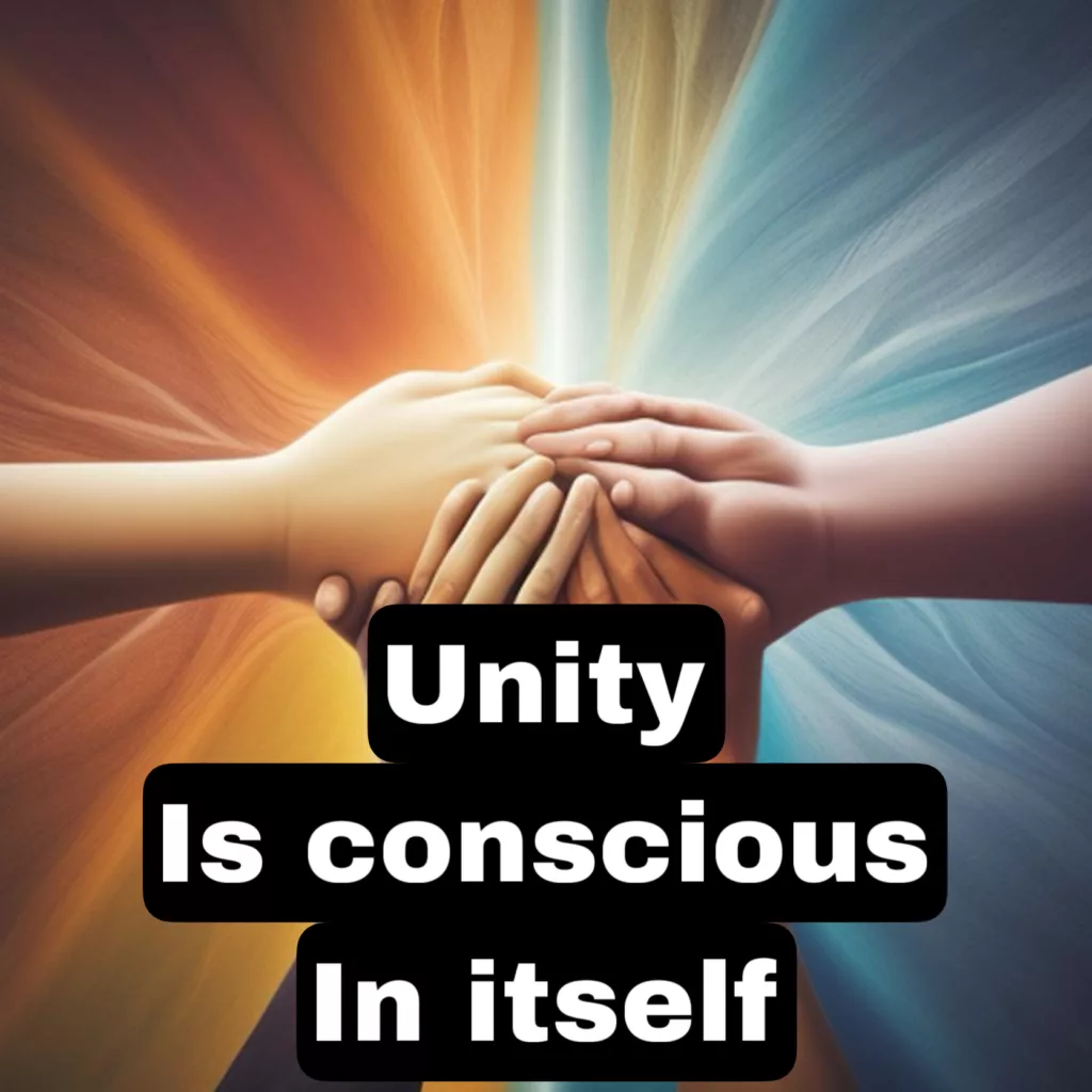 Unity 
Is conscious 
In itself 
